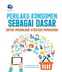 Perilaku Konsumen Sebagai Dasar Untuk Merancang Strategi Pemasaran