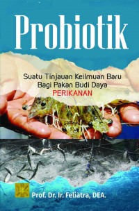 Probiotik: Suatu Tinjauan Keilmuan Baru Bagi Pakan Budi Daya Perikanan