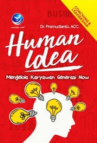 Human Idea: Mengelola Karyawan Generasi Now