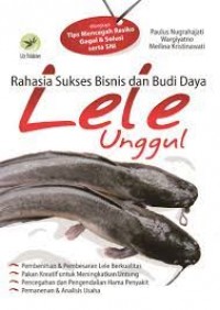 Rahasia Sukses Bisnis dan Budi Daya Lele Unggul